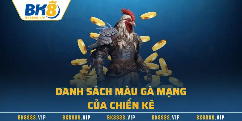 Danh sách màu gà mạng của chiến kê