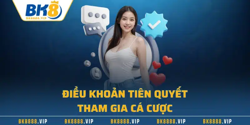 Điều khoản tiên quyết tham gia cá cược