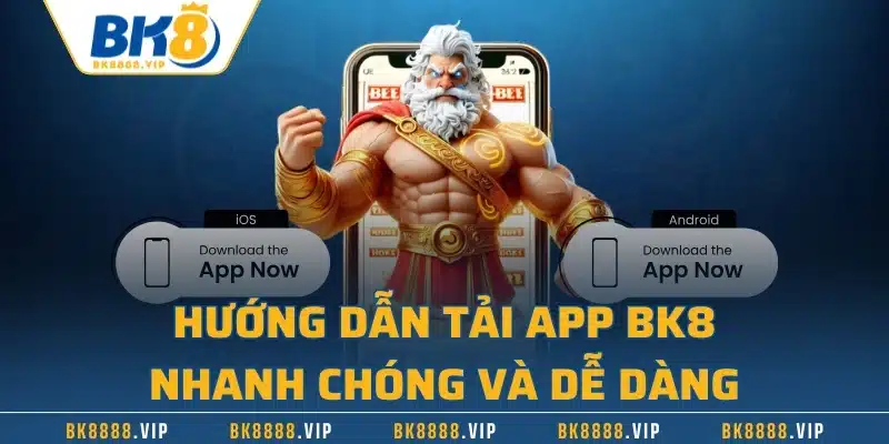Tải App BK8 – Trải Nghiệm Cược Đỉnh Cao Cùng Nhà Cái Số 1