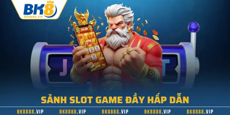 Sảnh slot game đầy hấp dẫn
