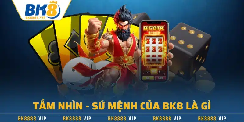 Tầm nhìn - Sứ mệnh của BK8 là gì