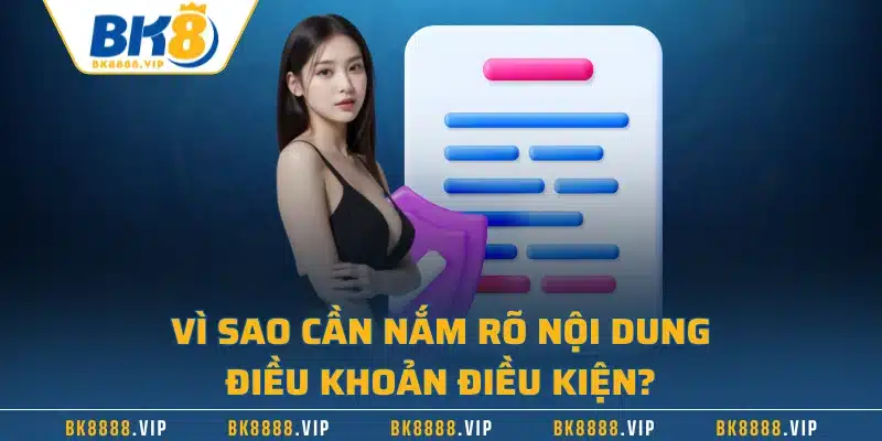 Vì sao cần nắm rõ nội dung điều khoản điều kiện?